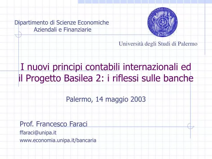 Ppt I Nuovi Principi Contabili Internazionali Ed Il Progetto Basilea 2 I Riflessi Sulle Banche Palermo 14 Maggio 2003 Powerpoint Presentation Id 871090
