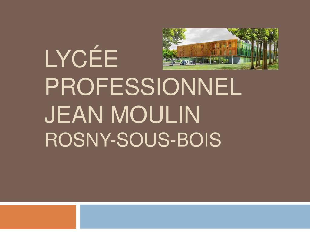 PPT - LYCÉE PROFESSIONNEL JEAN MOULIN ROSNY-SOUS-BOIS PowerPoint  Presentation - ID:873575