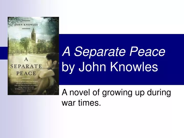 the narrators loss of identity in a separate peace a novel by john knowles The people from all over the world have known about the existence of the so interesting novel called “a separate peace” which was written by john knowles. the narrators loss of identity in a separate peace a novel by john knowles The people from all over the world have known about the existence of the so interesting novel called “a separate peace” which was written by john knowles.