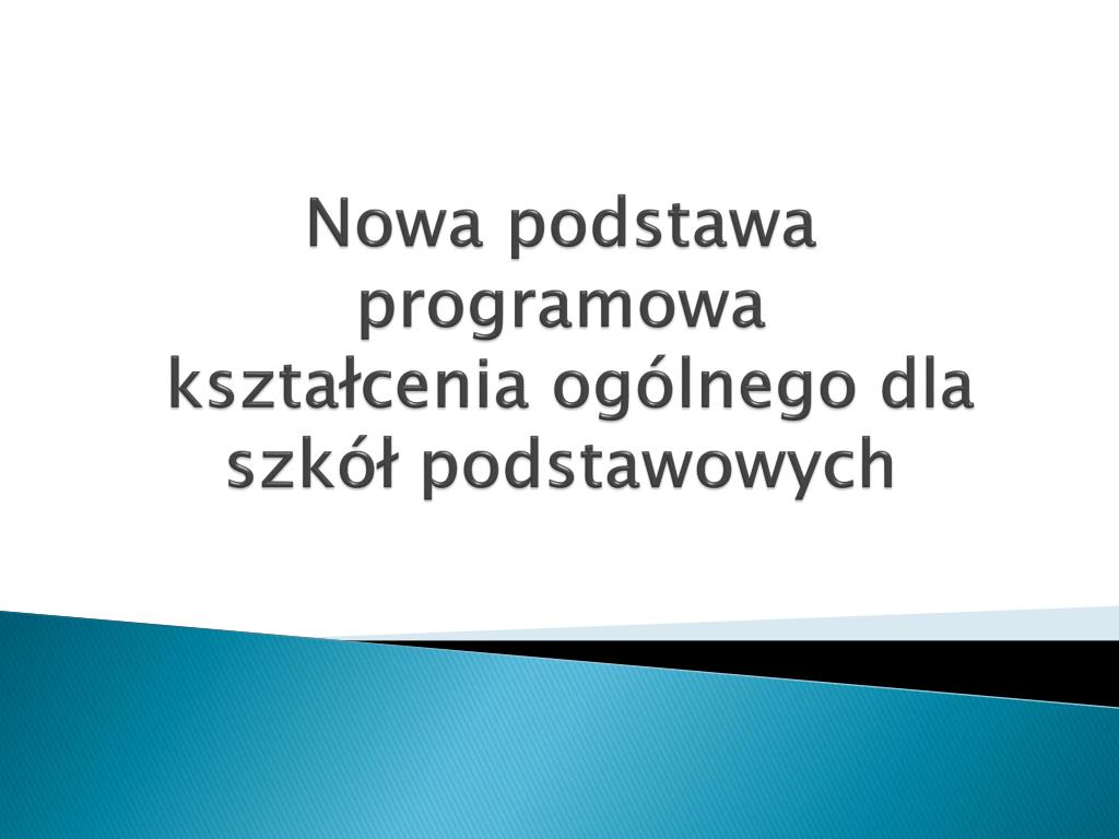 Podstawa Programowa Fizyka Szkoła Podstawowa Nowa Era PPT - Nowa podstawa programowa kształcenia ogólnego dla szkół