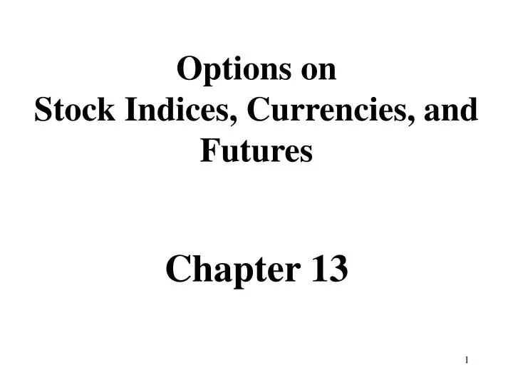 options on stock indices currencies and futures chapter 13 n.