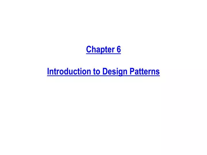 PPT - Chapter 6 Introduction to Design Patterns PowerPoint Presentation ...