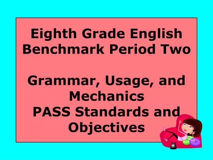 eighth grade english benchmark period two grammar usage and mechanics pass standards and objectives n.