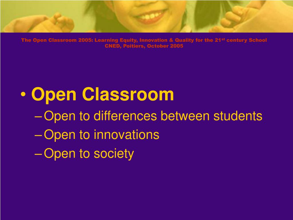 PPT The Open Classroom 2005 Learning Equity, Innovation & Quality for the 21 st century