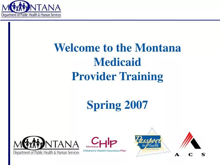 PPT to the Montana Medicaid Provider Training Spring 2007