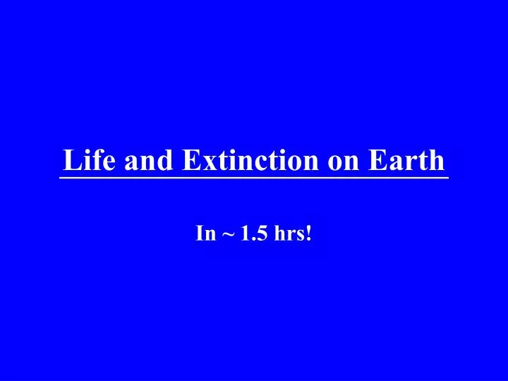life and extinction on earth n.