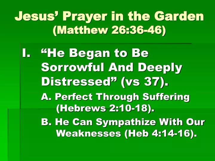PPT Jesus Prayer In The Garden Matthew 26 36 46 PowerPoint ppt-jesus-prayer-in-the-garden-matthew-26-36-46-powerpoint