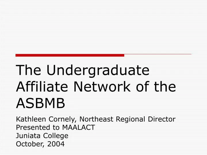 the undergraduate affiliate network of the asbmb n.