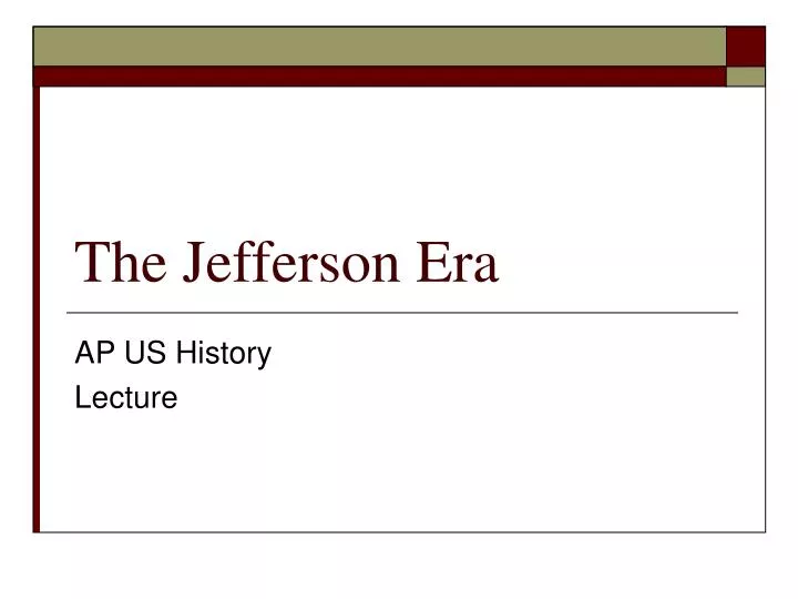 PPT - The Jefferson Era PowerPoint Presentation, free download - ID:895044