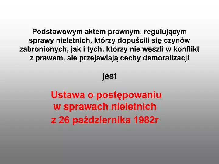 Ustawa O Postępowaniu W Sprawach Dotyczących Pomocy Publicznej PPT - Ustawa o postępowaniu w sprawach nieletnich z 26 października