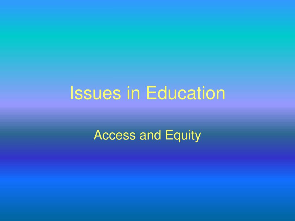 PPT Issues in Education PowerPoint Presentation, free download ID