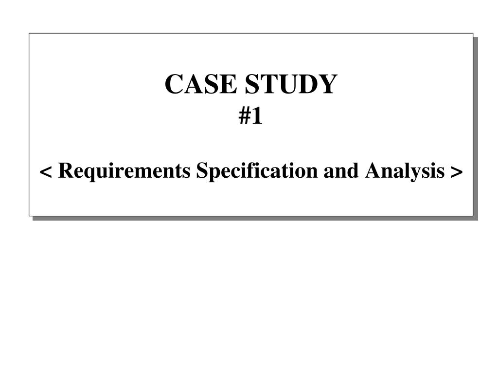 case study of requirements