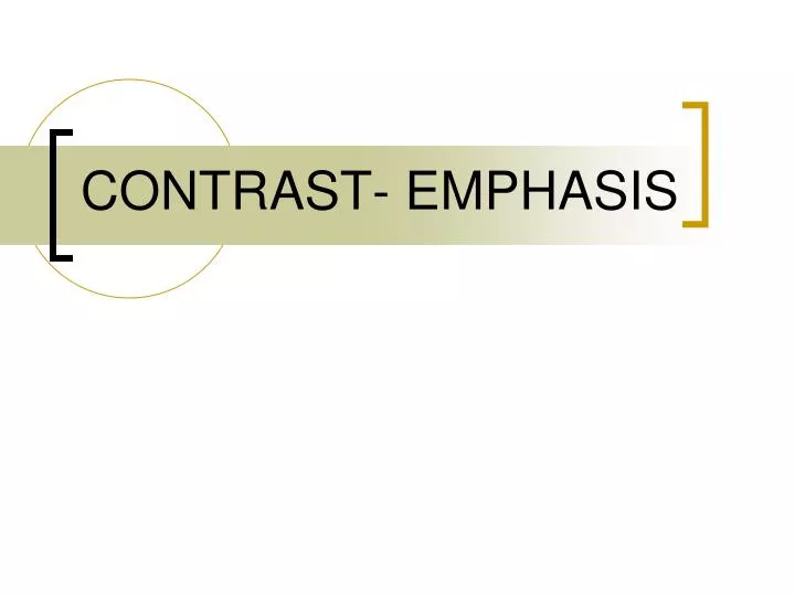 PPT - CONTRAST- EMPHASIS PowerPoint Presentation, free download - ID:908649