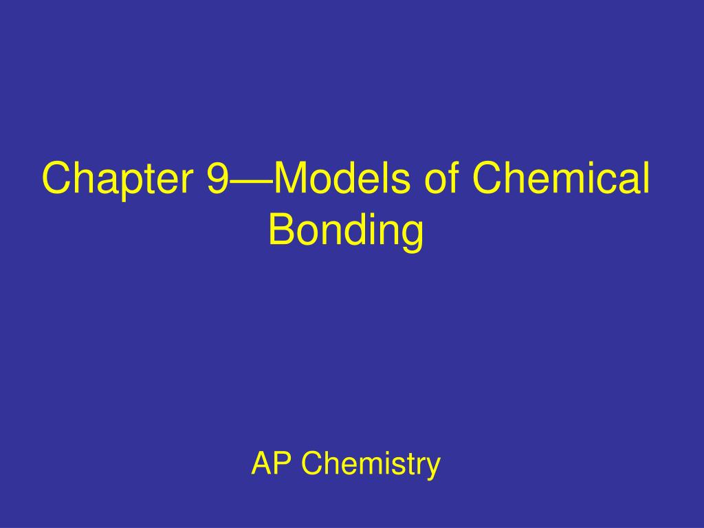 PPT - Chapter 9—Models Of Chemical Bonding PowerPoint Presentation ...