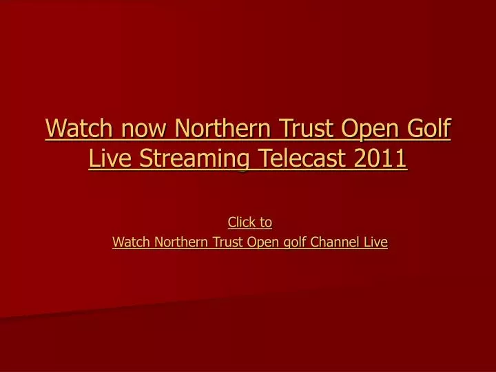 watch now northern trust open golf live streaming telecast 2011 n.