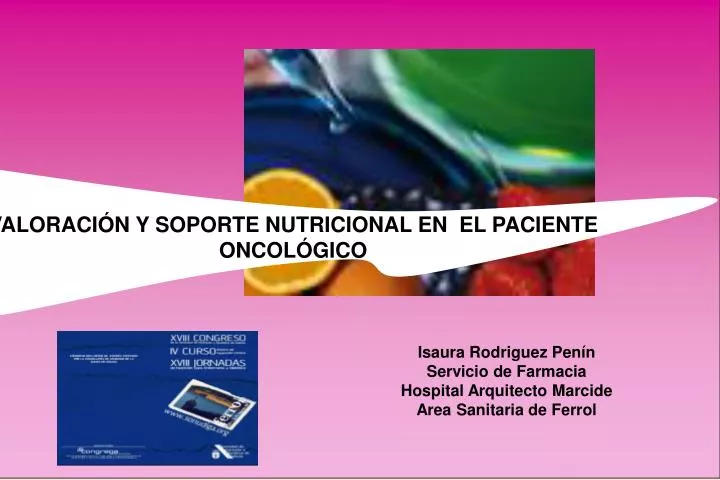 PPT - VALORACIÓN Y SOPORTE NUTRICIONAL EN EL PACIENTE ONCOLÓGICO