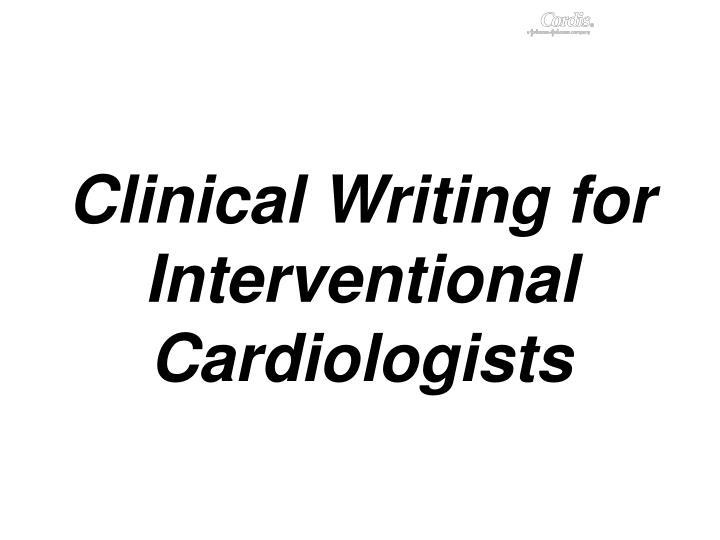 clinical writing for interventional cardiologists n.