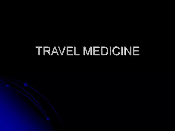 travel medicine n.