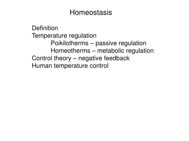Ppt Homeostasis Definition Temperature Regulation Poikilotherms Passive Regulation Homeotherms Metabolic Regulation Co Powerpoint Presentation Id 922923
