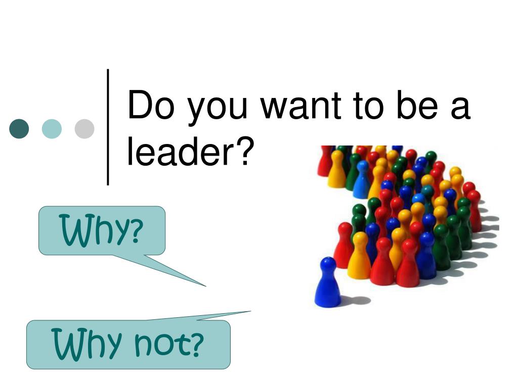 What Kind Of Leader Do You Want To Be PPT - Do you want to be a leader? PowerPoint Presentation, free