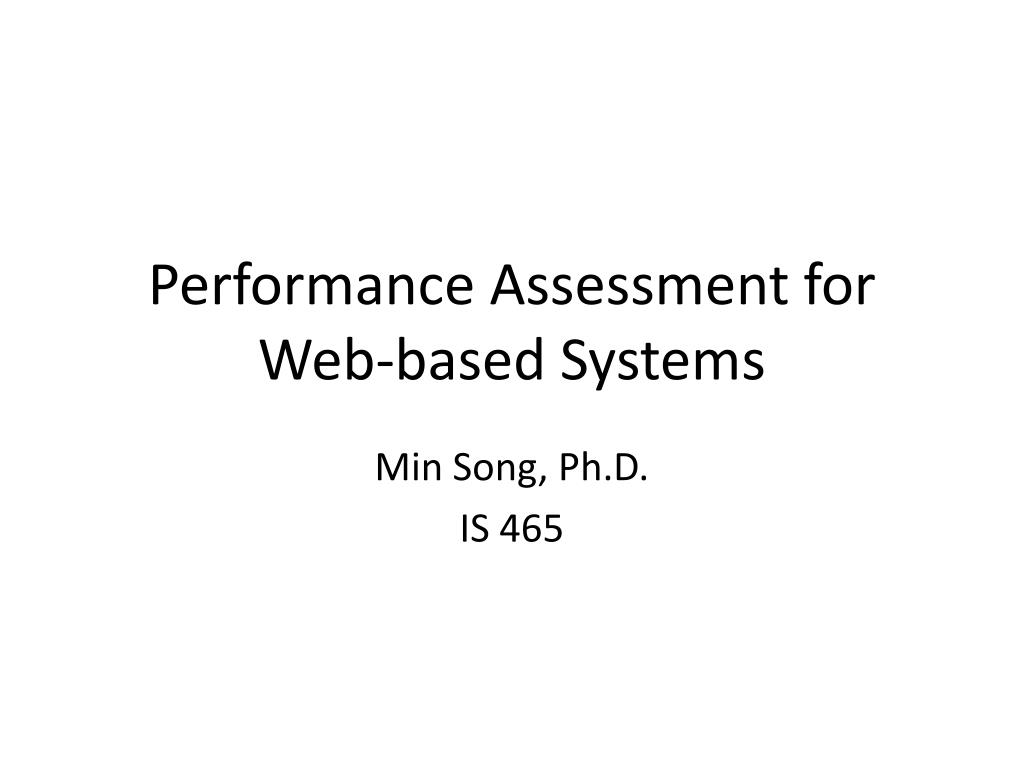 PPT - Performance Assessment for Web-based Systems ...