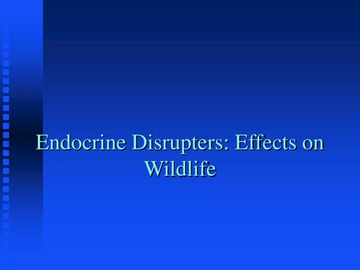 endocrine disrupters effects on wildlife n.