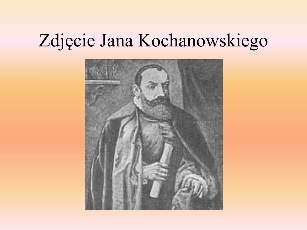 Twórczość Jana Kochanowskiego Klasa 7 PPT - Jan Kochanowski (1530-1584) życie i twórczość PowerPoint