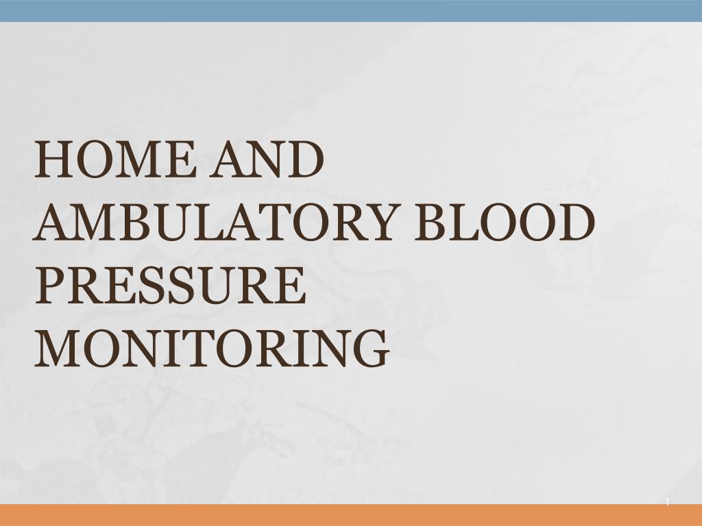 Status of ambulatory blood pressure monitoring and home blood