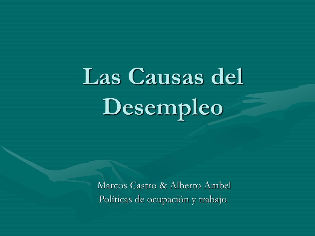 PPT - Las Causas del Desempleo PowerPoint Presentation, free download -  ID:939280