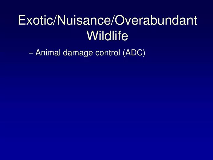 exotic nuisance overabundant wildlife n.
