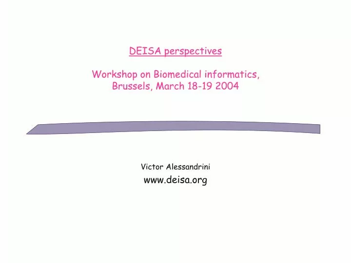 deisa perspectives workshop on biomedical informatics brussels march 18 19 2004 n.