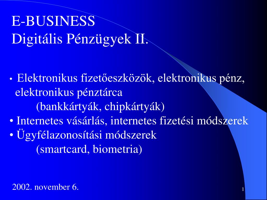 PPT - E-BUSINESS Digitális Pénzügyek II. PowerPoint Presentation, free  download - ID:947864