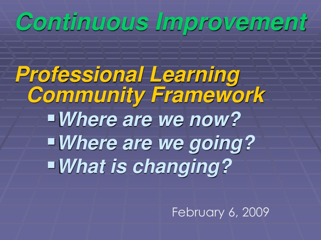 PPT - Continuous Improvement in Professional Learning Community ...