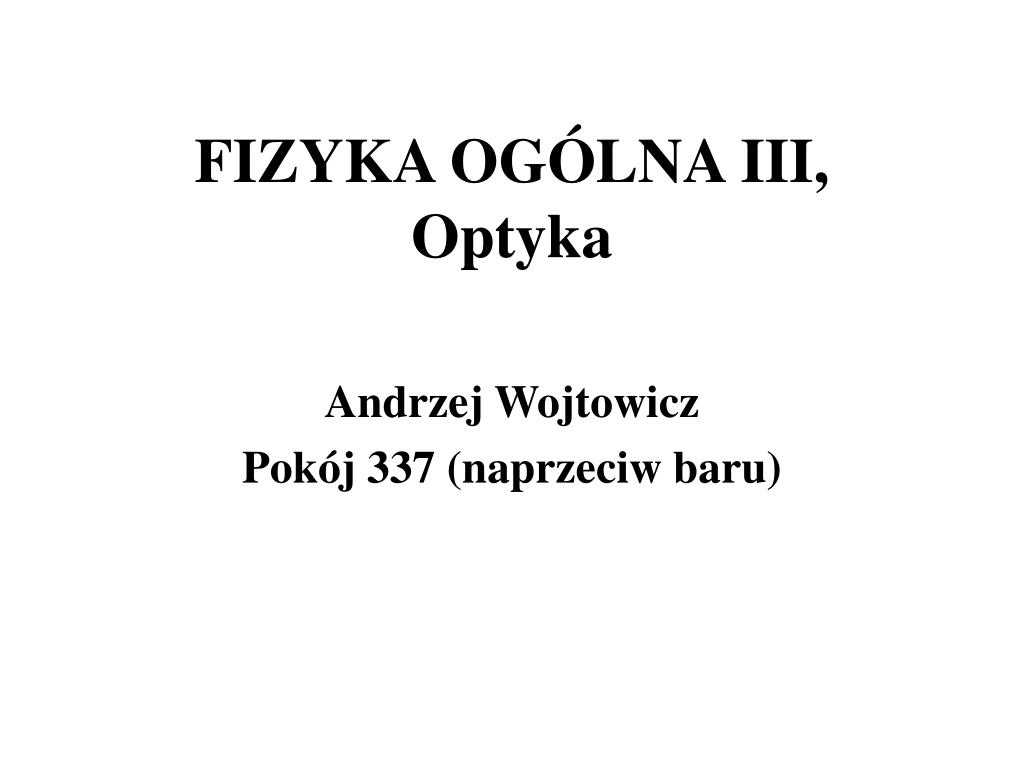 Optyka Czyli Nauka O świetle Sprawdzian Chomikuj PPT - FIZYKA OGÓLNA III, Optyka PowerPoint Presentation, free download