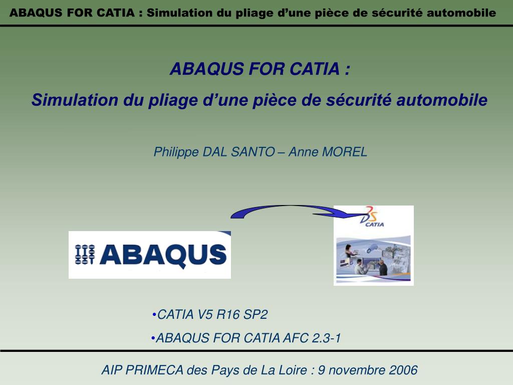 PPT - ABAQUS FOR CATIA : Simulation du pliage d'une pièce de sécurité  automobile PowerPoint Presentation - ID:967218