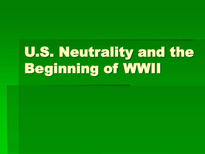 u s neutrality and the beginning of wwii n.