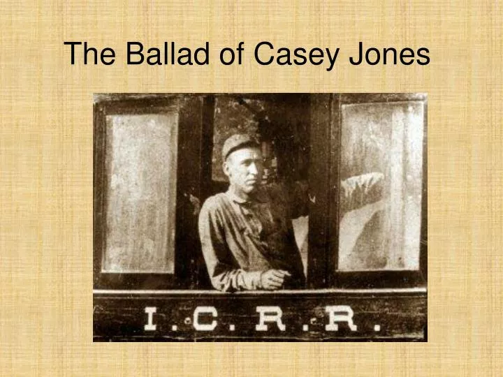 Johnny Cash The Ballad Of Casey Jones PPT - The Ballad of Casey Jones PowerPoint Presentation, free download