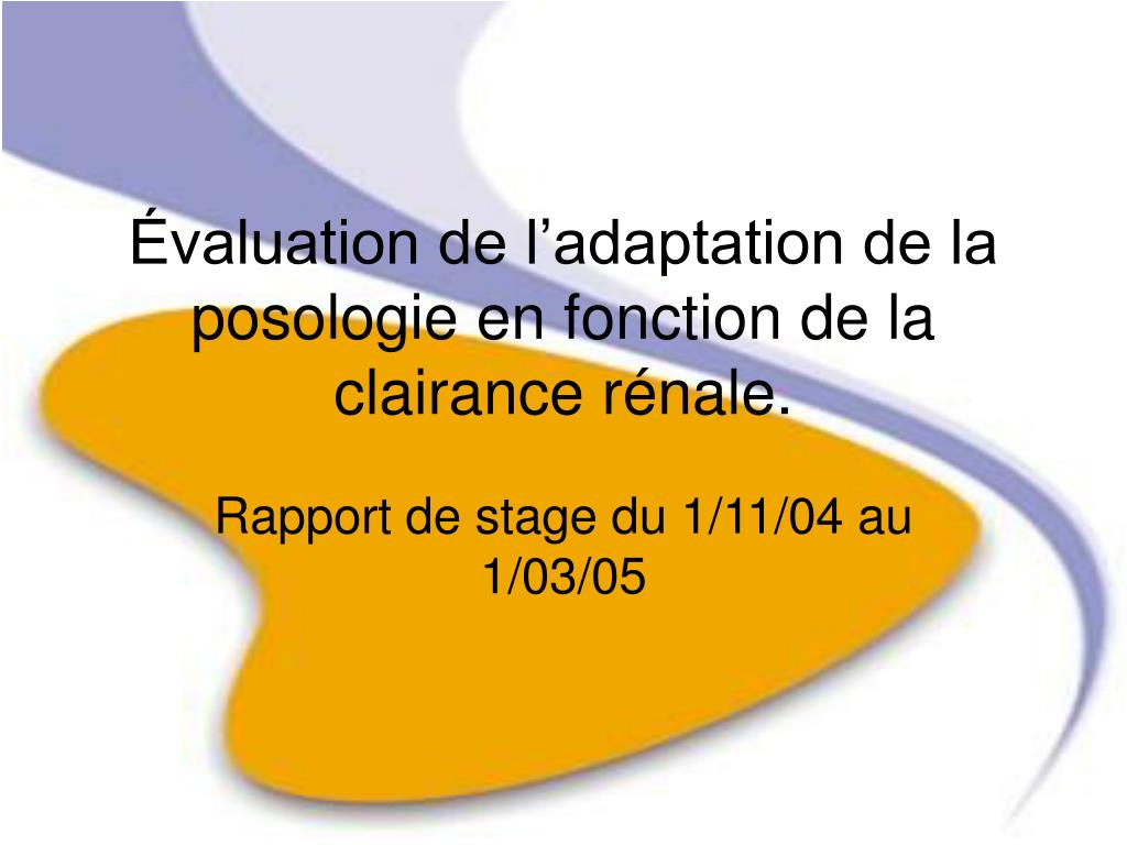 PPT - Évaluation de l'adaptation de la posologie en fonction de la  clairance rénale. PowerPoint Presentation - ID:970746