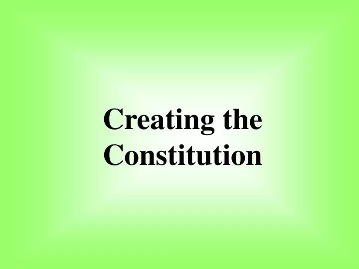 creating the constitution n.