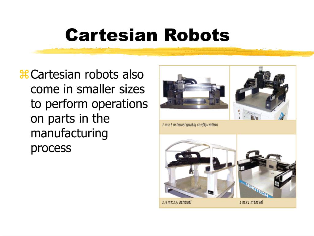 What job does the cartesian robot perform