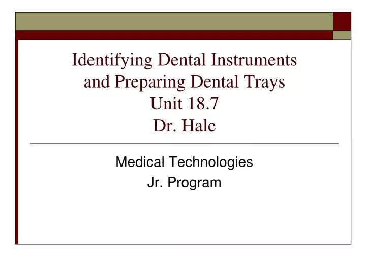 identifying dental instruments and preparing dental trays unit 18 7 dr hale n.