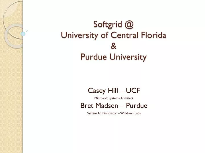 softgrid @ university of central florida purdue university n.