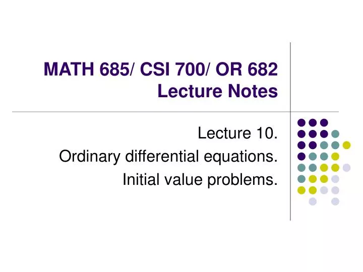 math 685 csi 700 or 682 lecture notes n.