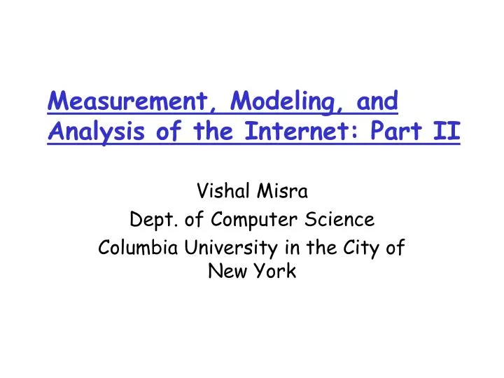 measurement modeling and analysis of the internet part ii n.