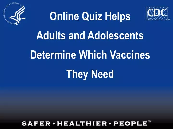 online quiz helps adults and adolescents determine which vaccines they need n.