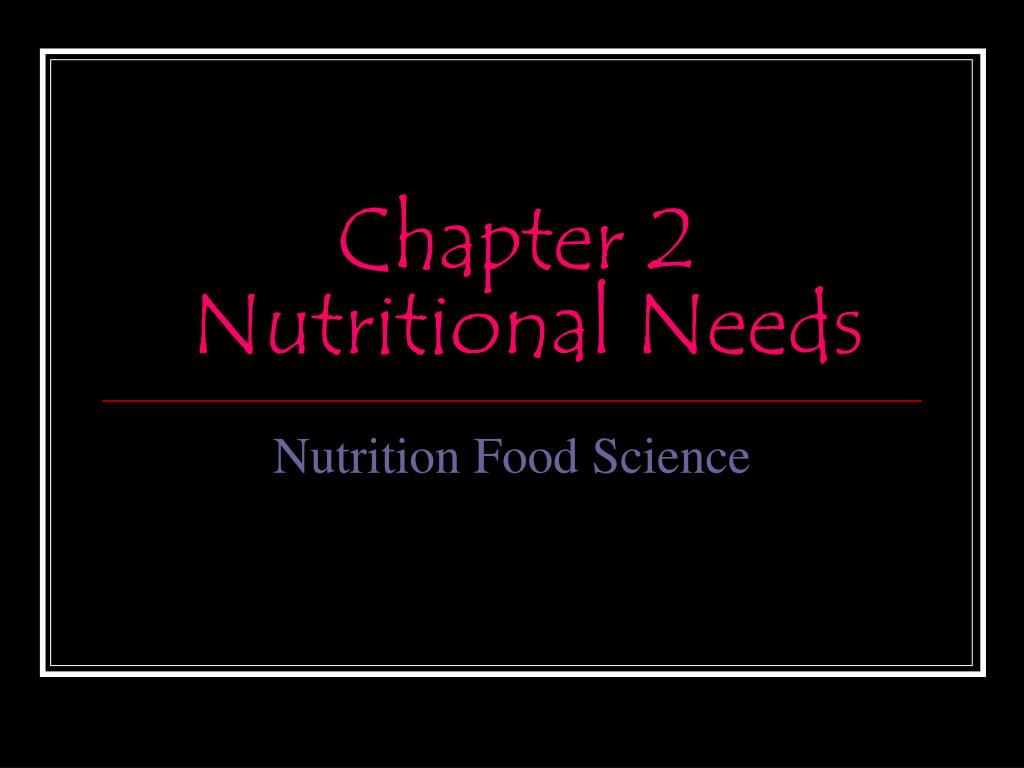 PPT - Chapter 2 Nutritional Needs PowerPoint Presentation, free