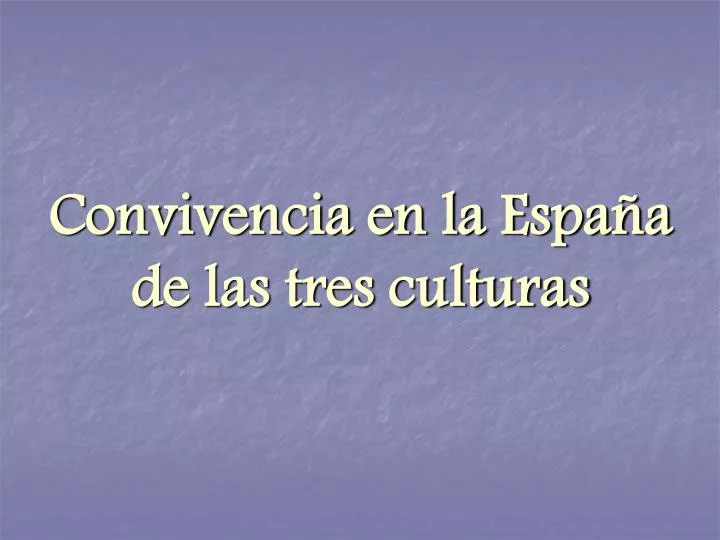 PPT - Convivencia en la España de las tres culturas PowerPoint Presentation  - ID:997110