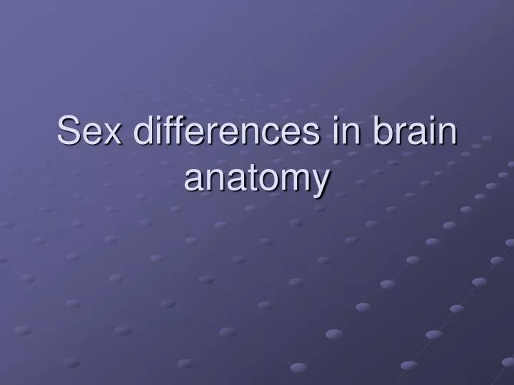 Ppt Sex Differences In Brain Anatomy Powerpoint Presentation Free Download Id997138