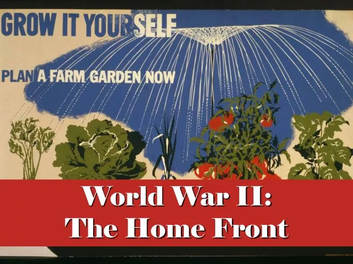PPT - World War II: The Home Front PowerPoint Presentation, free ...