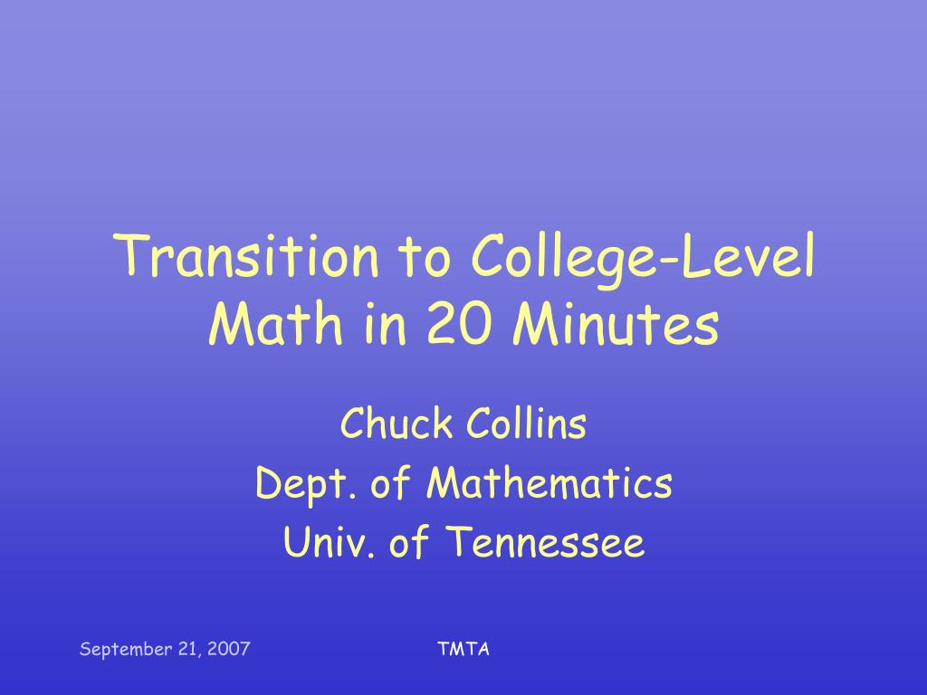 Ppt - Transition To College-Level Math In 20 Minutes Powerpoint Presentation - Id:998375